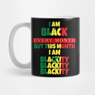 I AM BLACK EVERY MONTH Mug